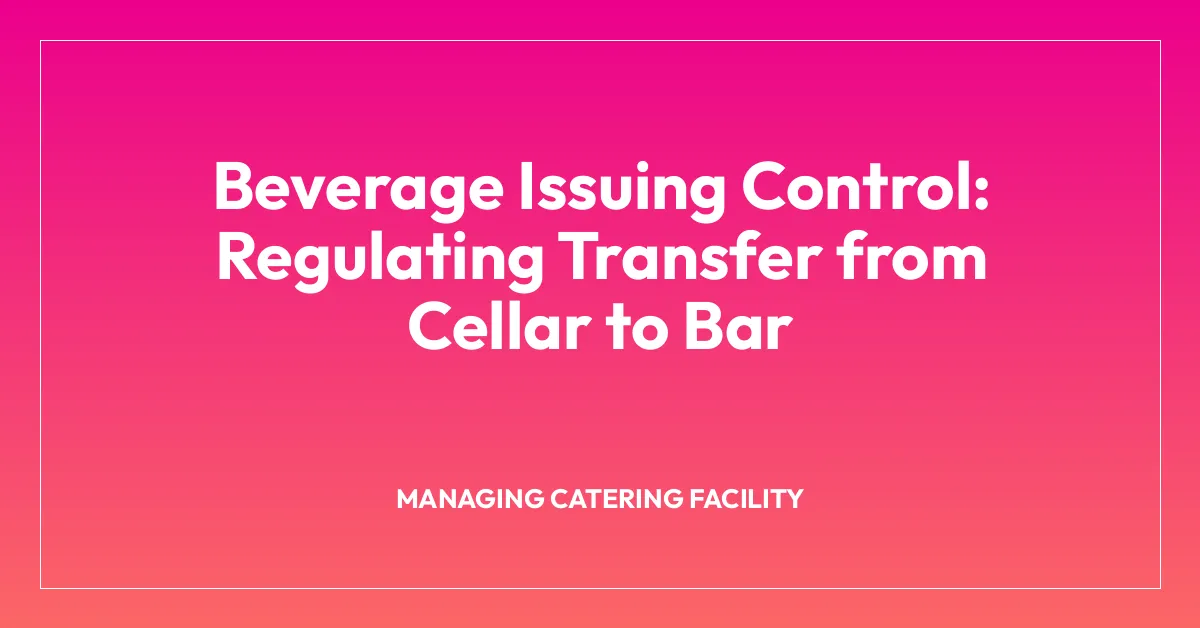 Beverage Issuing Control: Regulating Transfer from Cellar to Bar