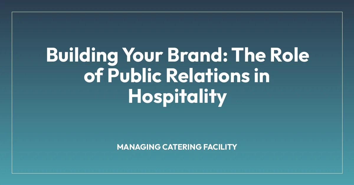 Building Your Brand: The Role of Public Relations in Hospitality