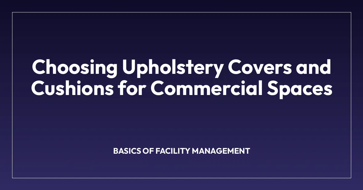 Choosing Upholstery Covers and Cushions for Commercial Spaces