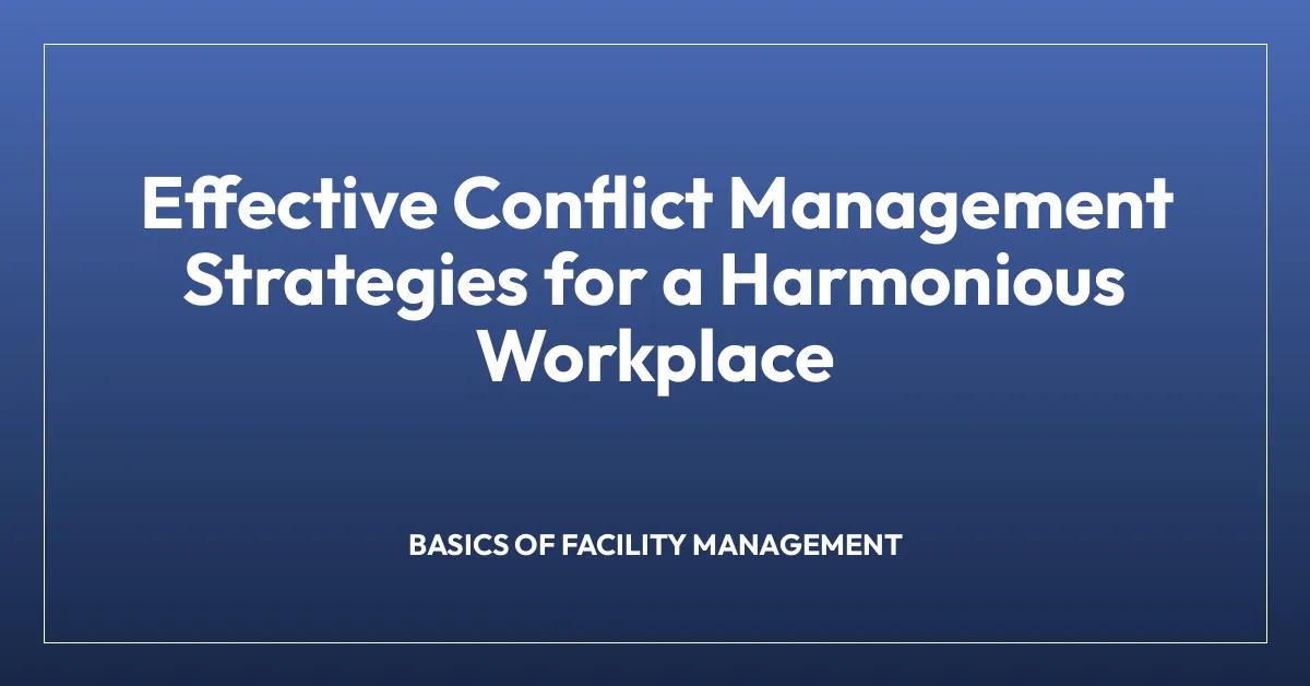 Effective Conflict Management Strategies for a Harmonious Workplace ...
