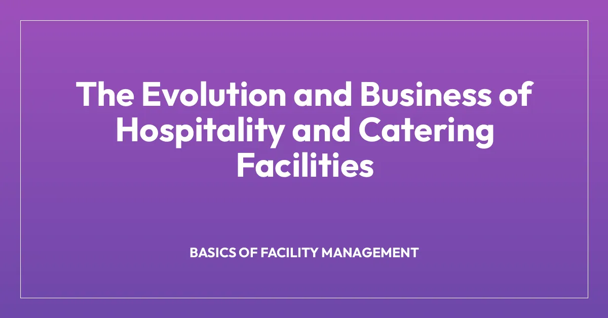 The Evolution and Business of Hospitality and Catering Facilities