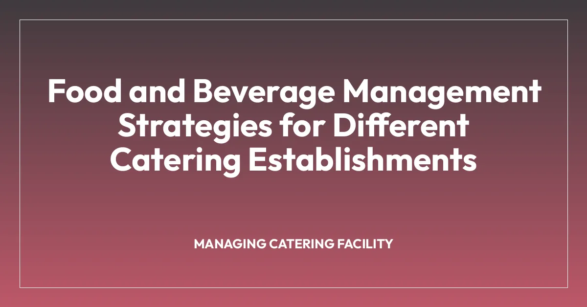 Food and Beverage Management Strategies for Different Catering Establishments