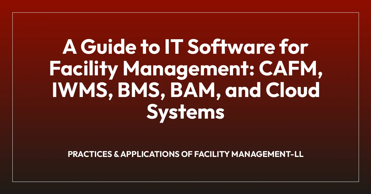 A Guide to IT Software for Facility Management: CAFM, IWMS, BMS, BAM ...