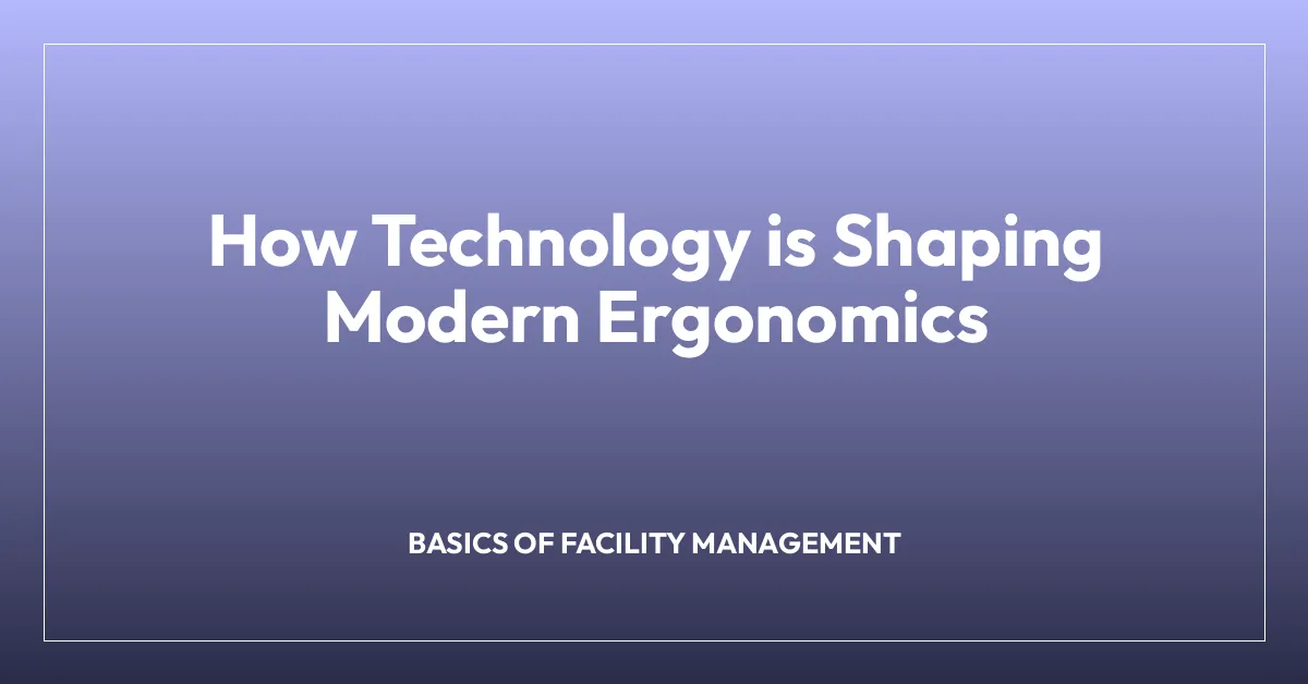How Technology is Shaping Modern Ergonomics