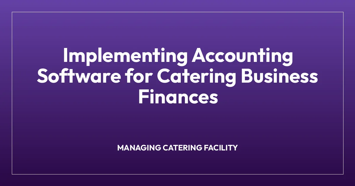 Implementing Accounting Software for Catering Business Finances
