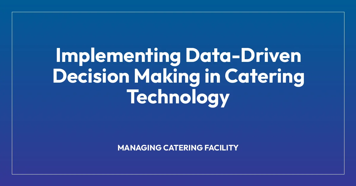 Implementing Data-Driven Decision Making in Catering Technology