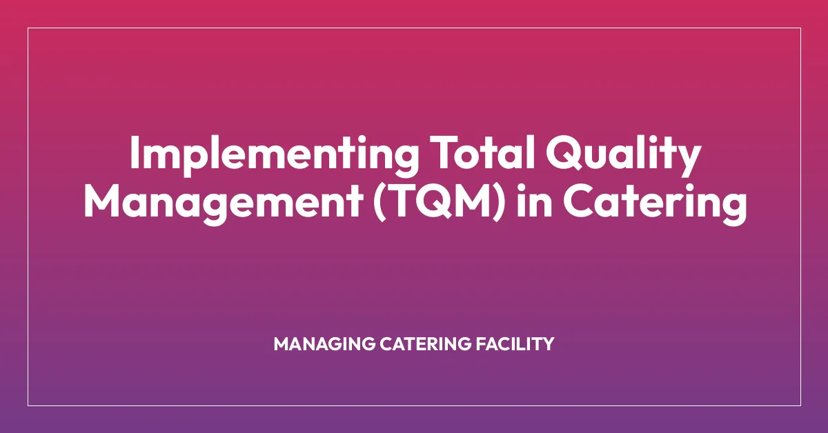 Implementing Total Quality Management (TQM) in Catering