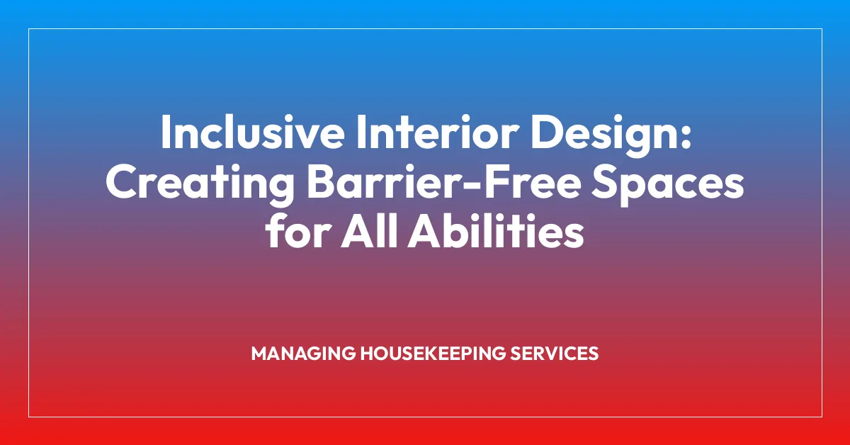 Inclusive Interior Design: Creating Barrier-Free Spaces for All ...