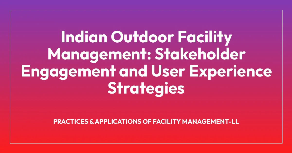 Indian Outdoor Facility Management: Stakeholder Engagement and User ...
