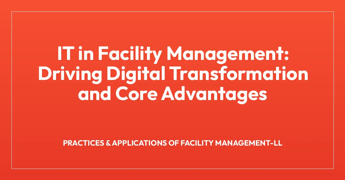 IT in Facility Management: Driving Digital Transformation and Core ...