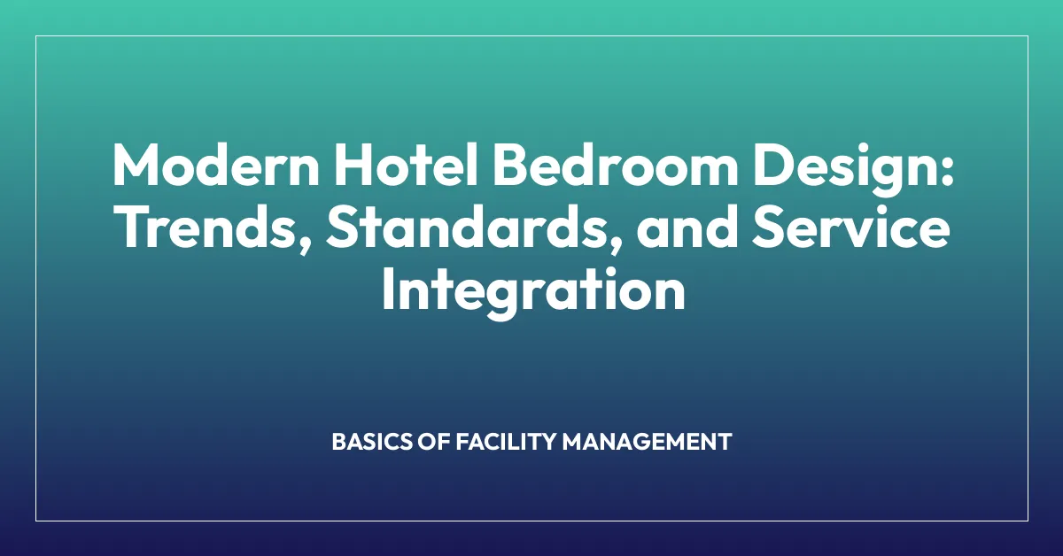 Modern Hotel Bedroom Design: Trends, Standards, and Service Integration
