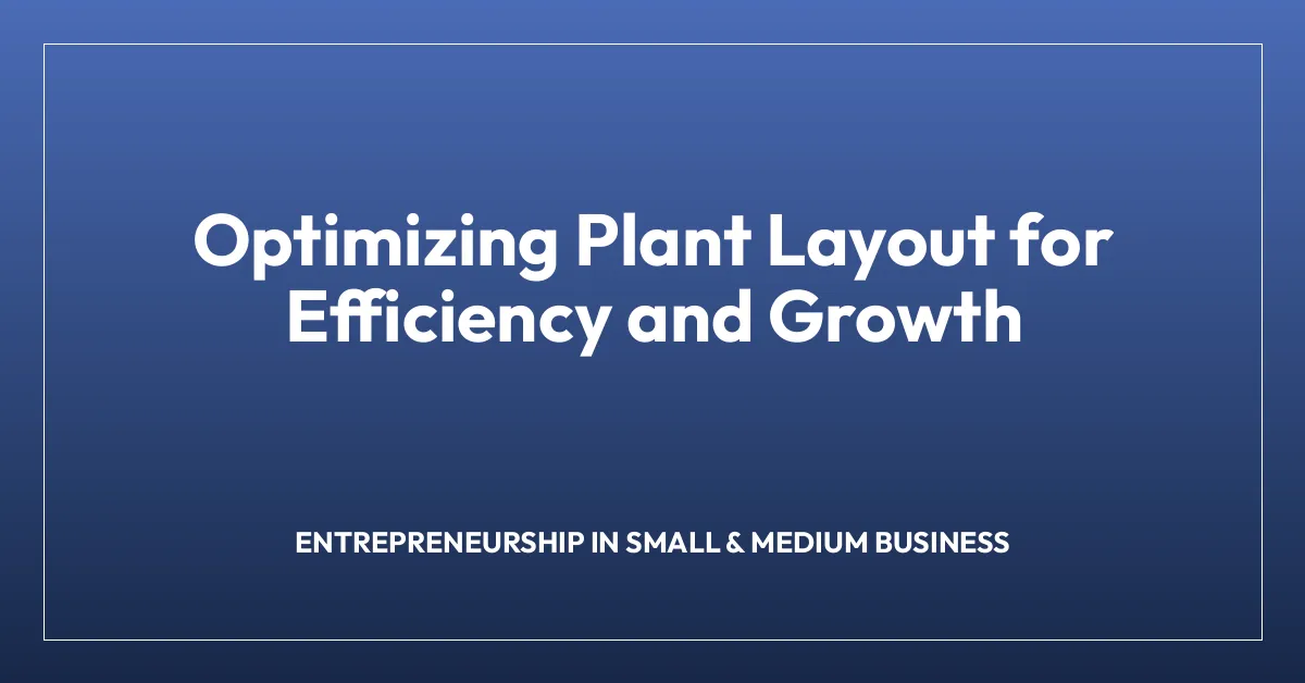 Optimizing Plant Layout for Efficiency and Growth • FSM.How (Facility ...