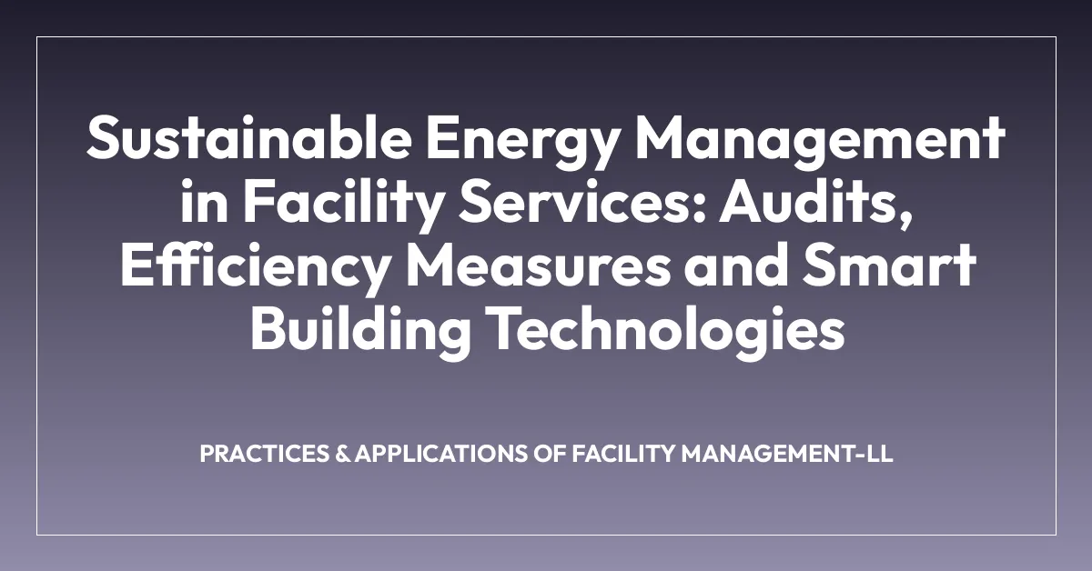 Sustainable Energy Management in Facility Services: Audits, Efficiency ...