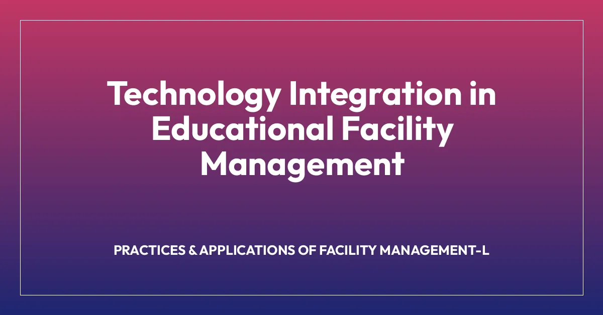 Technology Integration in Educational Facility Management • FSM.How ...