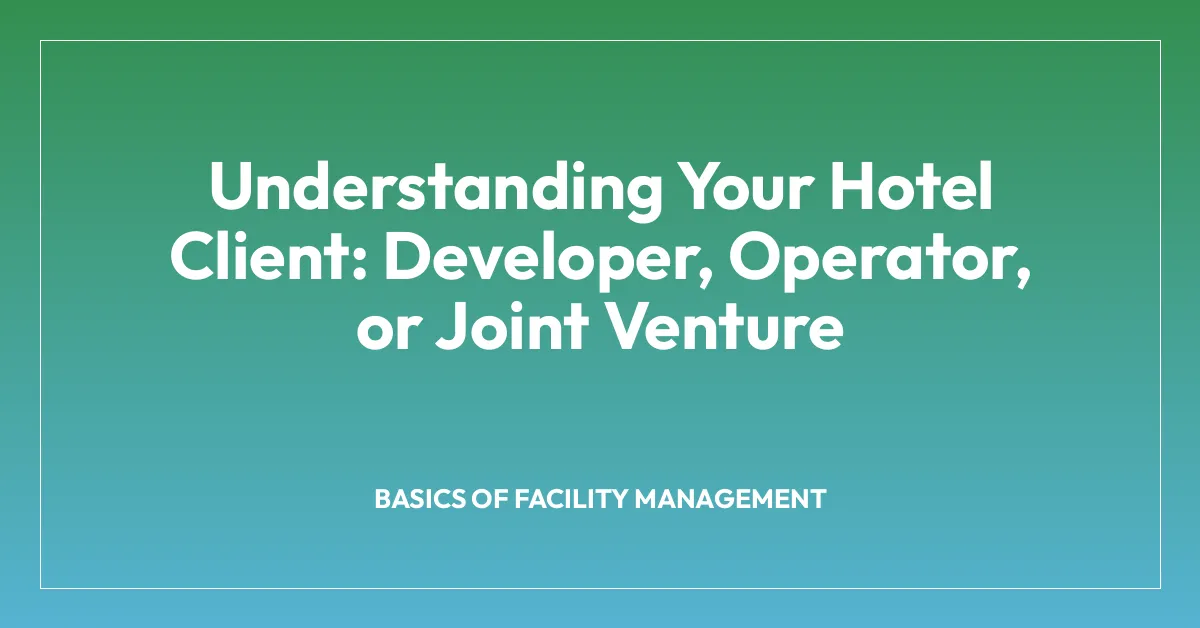 Understanding Your Hotel Client: Developer, Operator, or Joint Venture